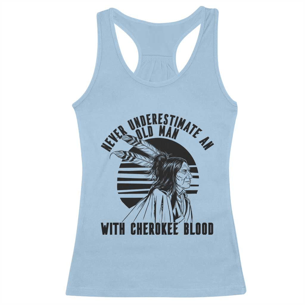 Never Underestimate An Old Man With Cherokee Blood Racerback Tank Top Native American Heritage Gift TS12 Light Blue Print Your Wear