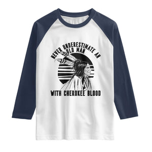 Never Underestimate An Old Man With Cherokee Blood Raglan Shirt Native American Heritage Gift TS12 White Navy Print Your Wear