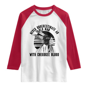 Never Underestimate An Old Man With Cherokee Blood Raglan Shirt Native American Heritage Gift TS12 White Red Print Your Wear