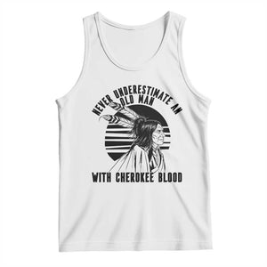 Never Underestimate An Old Man With Cherokee Blood Tank Top Native American Heritage Gift TS12 White Print Your Wear