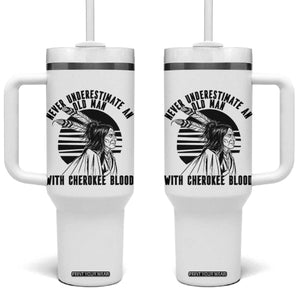 Never Underestimate An Old Man With Cherokee Blood Tumbler With Handle Native American Heritage Gift TS12 One Size: 40 oz White Print Your Wear