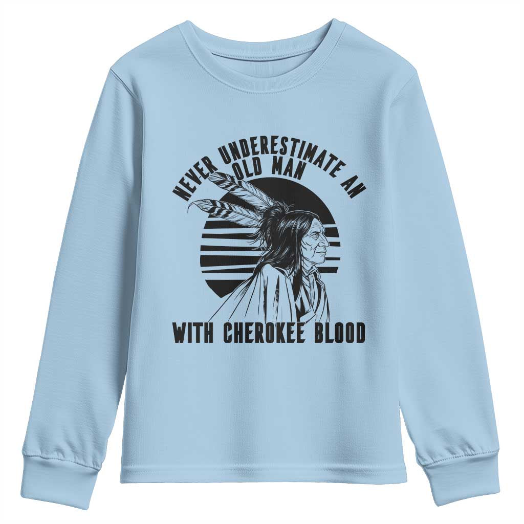Never Underestimate An Old Man With Cherokee Blood Youth Sweatshirt Native American Heritage Gift TS12 Light Blue Print Your Wear
