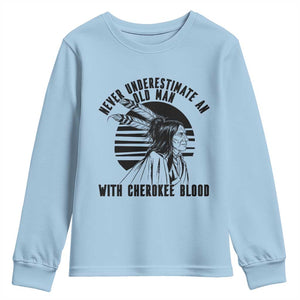 Never Underestimate An Old Man With Cherokee Blood Youth Sweatshirt Native American Heritage Gift TS12 Light Blue Print Your Wear