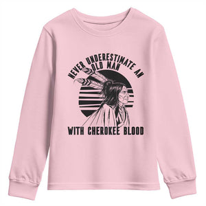 Never Underestimate An Old Man With Cherokee Blood Youth Sweatshirt Native American Heritage Gift TS12 Light Pink Print Your Wear
