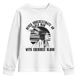 Never Underestimate An Old Man With Cherokee Blood Youth Sweatshirt Native American Heritage Gift TS12 White Print Your Wear