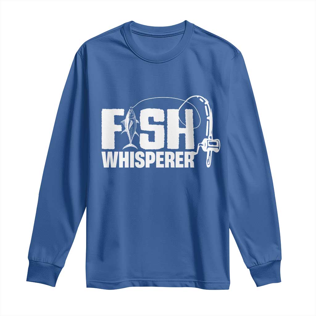 The Fish Whisperer Long Sleeve Shirt Fish Lover Humor TS12 Royal Blue Print Your Wear