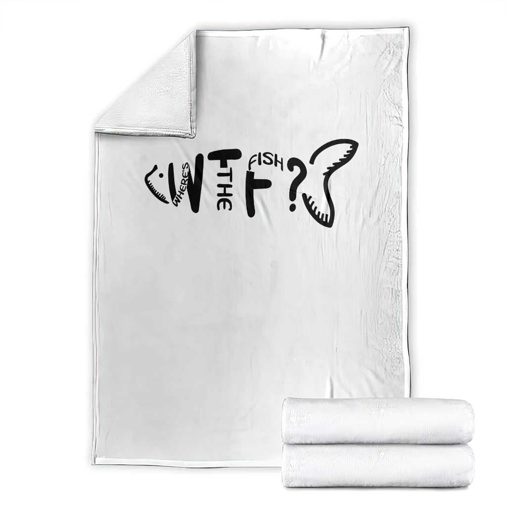 WTF Where Is The Fish Throw Blanket Funny Fisherman Gift TS12 White Print Your Wear
