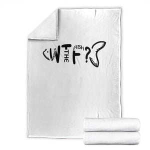 WTF Where Is The Fish Throw Blanket Funny Fisherman Gift TS12 White Print Your Wear