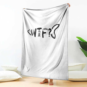WTF Where Is The Fish Throw Blanket Funny Fisherman Gift TS12 Print Your Wear