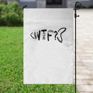 WTF Where Is The Fish Garden Flag Funny Fisherman Gift TS12 Print Your Wear