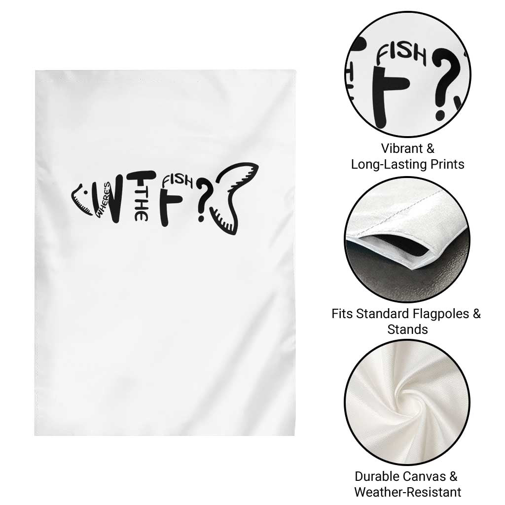 WTF Where Is The Fish Garden Flag Funny Fisherman Gift TS12 Print Your Wear