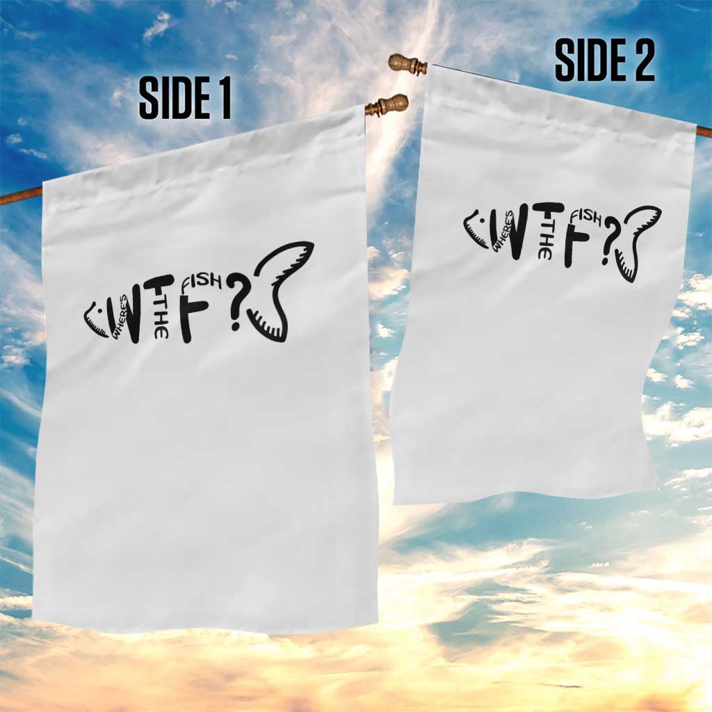 WTF Where Is The Fish Garden Flag Funny Fisherman Gift TS12 Print Your Wear