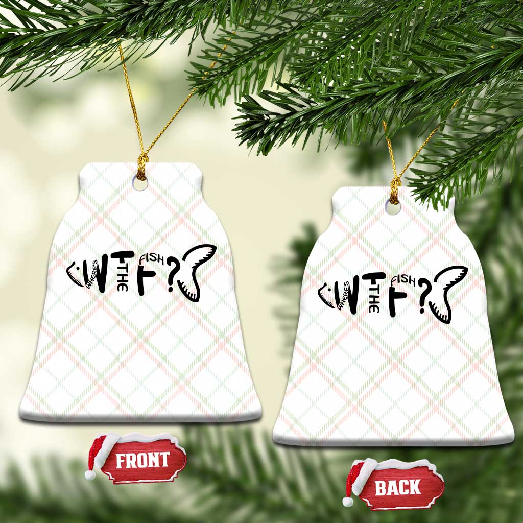 WTF Where Is The Fish Ceramic Ornament Funny Fisherman Gift TS12 Print Your Wear