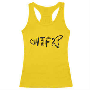 WTF Where Is The Fish Racerback Tank Top Funny Fisherman Gift TS12 Daisy Print Your Wear