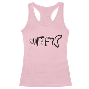 WTF Where Is The Fish Racerback Tank Top Funny Fisherman Gift TS12 Light Pink Print Your Wear