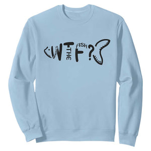 WTF Where Is The Fish Sweatshirt Funny Fisherman Gift TS12 Light Blue Print Your Wear