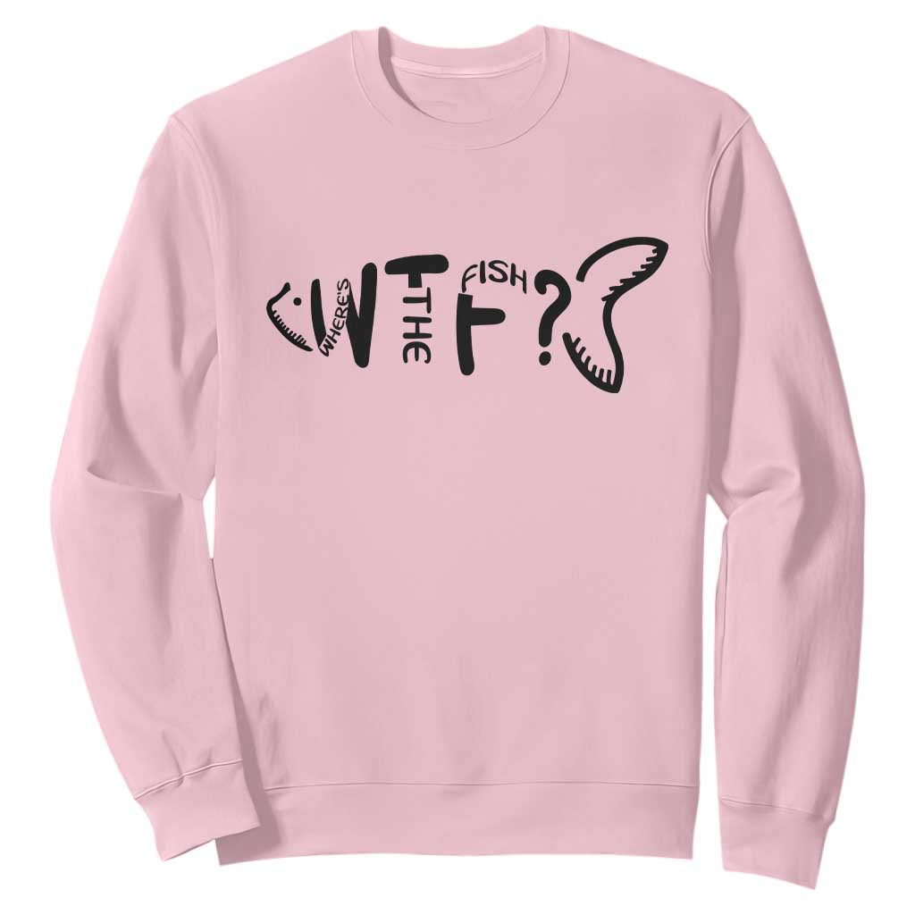 WTF Where Is The Fish Sweatshirt Funny Fisherman Gift TS12 Light Pink Print Your Wear