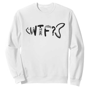 WTF Where Is The Fish Sweatshirt Funny Fisherman Gift TS12 White Print Your Wear