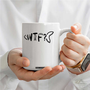 WTF Where Is The Fish Coffee Mug Funny Fisherman Gift TS12 Print Your Wear