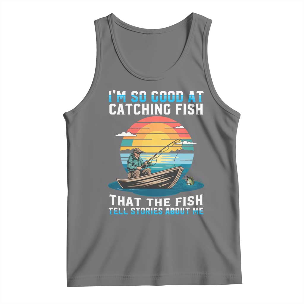 Funny Fishing Tank Top Im So Good At Catching Fish Gift TS12 Black Heather Print Your Wear