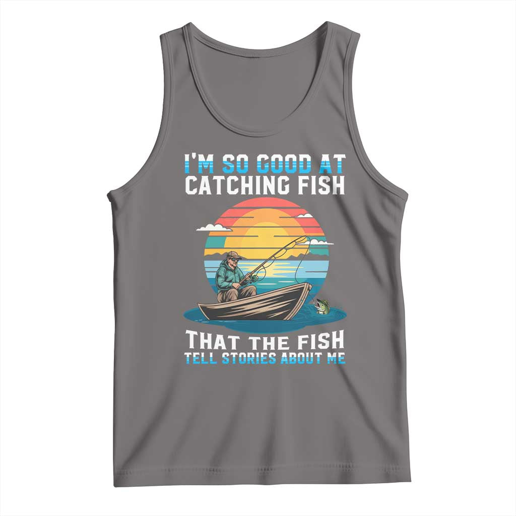 Funny Fishing Tank Top Im So Good At Catching Fish Gift TS12 Deep Heather Print Your Wear
