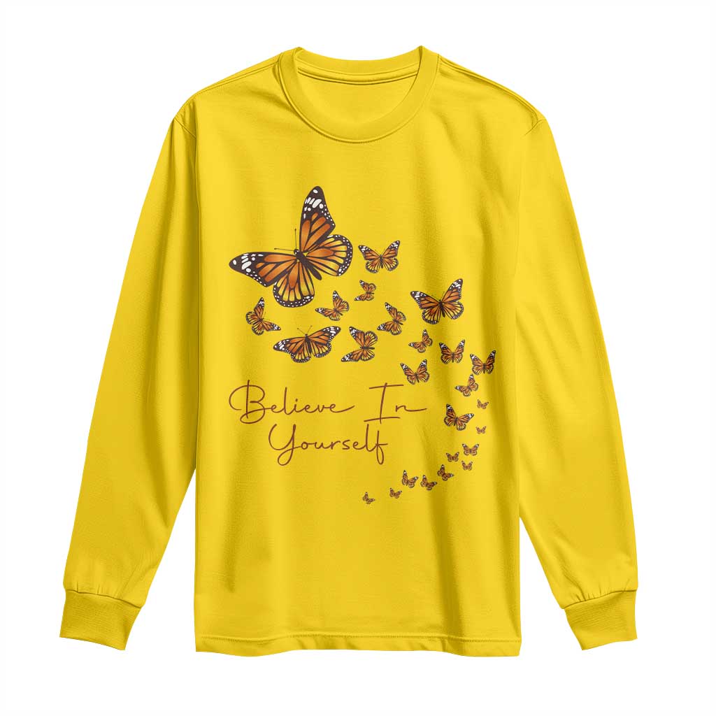 Monarch Butterfly Inspirational Saying Long Sleeve Shirt Believe In Yourself