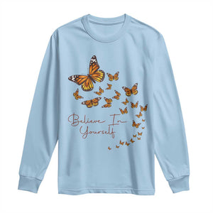 Monarch Butterfly Inspirational Saying Long Sleeve Shirt Believe In Yourself