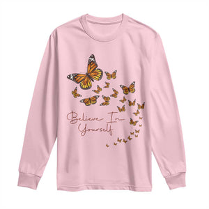 Monarch Butterfly Inspirational Saying Long Sleeve Shirt Believe In Yourself