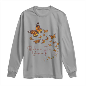 Monarch Butterfly Inspirational Saying Long Sleeve Shirt Believe In Yourself
