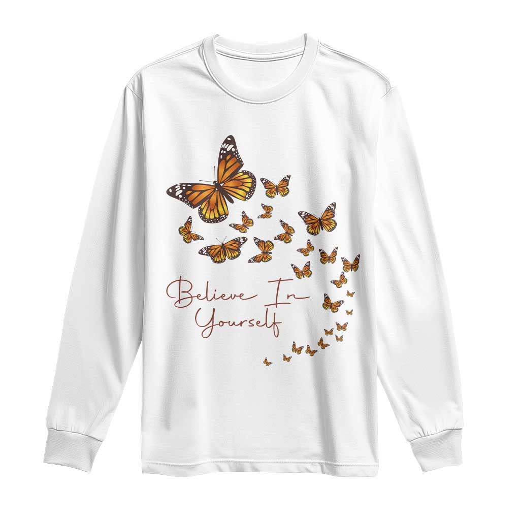 Monarch Butterfly Inspirational Saying Long Sleeve Shirt Believe In Yourself
