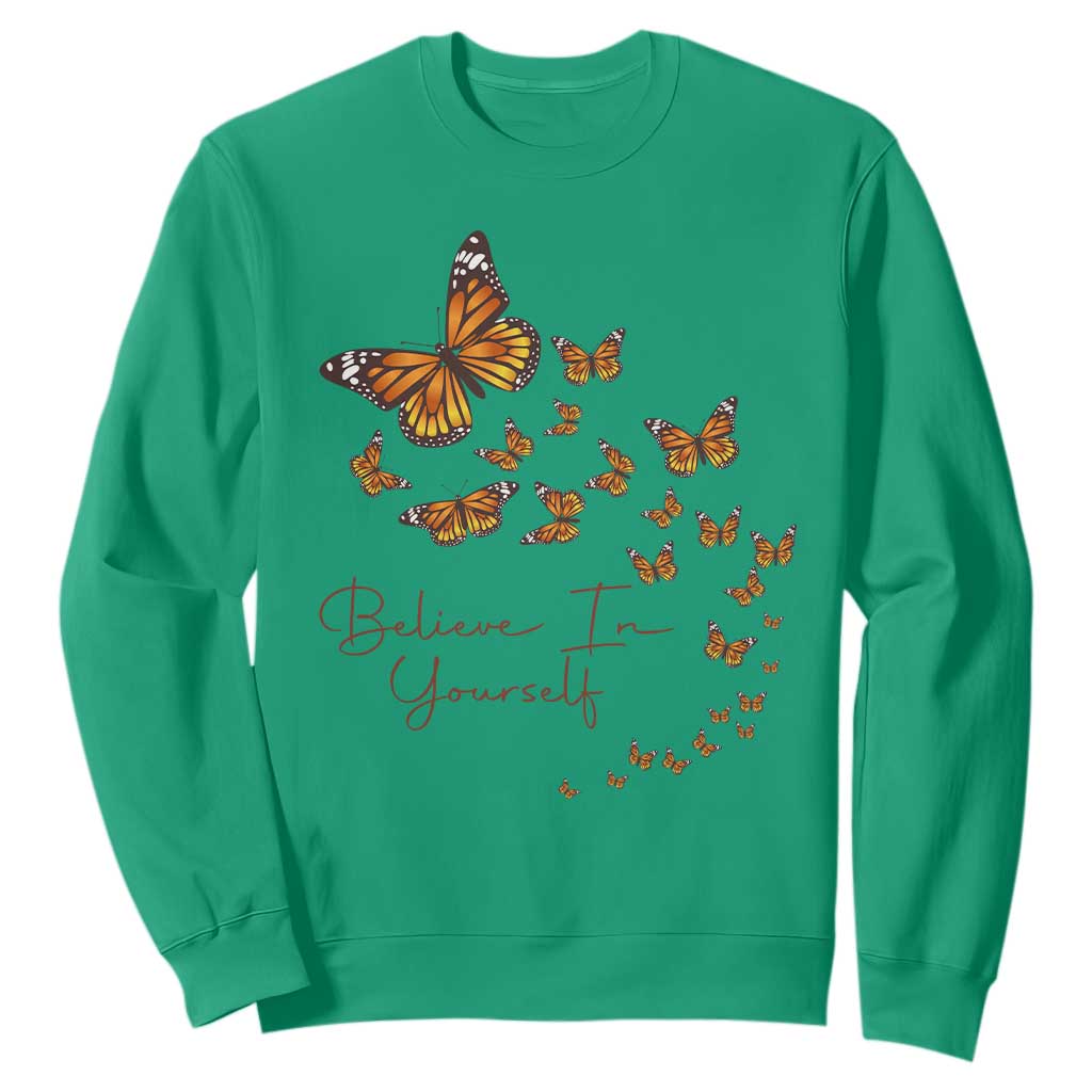 Monarch Butterfly Inspirational Saying Sweatshirt Believe In Yourself