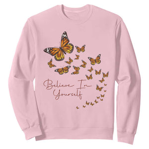 Monarch Butterfly Inspirational Saying Sweatshirt Believe In Yourself