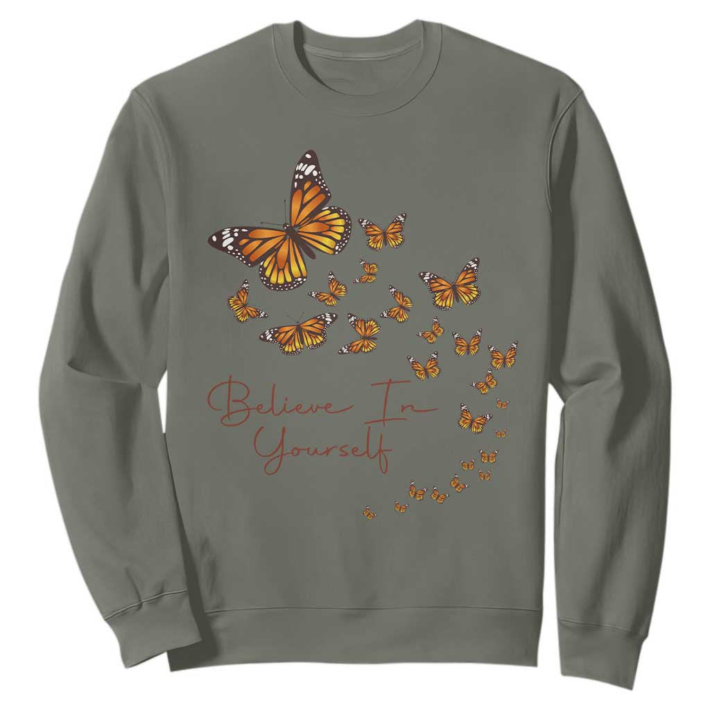 Monarch Butterfly Inspirational Saying Sweatshirt Believe In Yourself