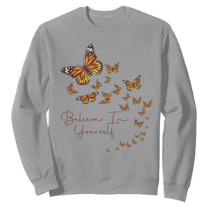 Monarch Butterfly Inspirational Saying Sweatshirt Believe In Yourself