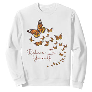 Monarch Butterfly Inspirational Saying Sweatshirt Believe In Yourself