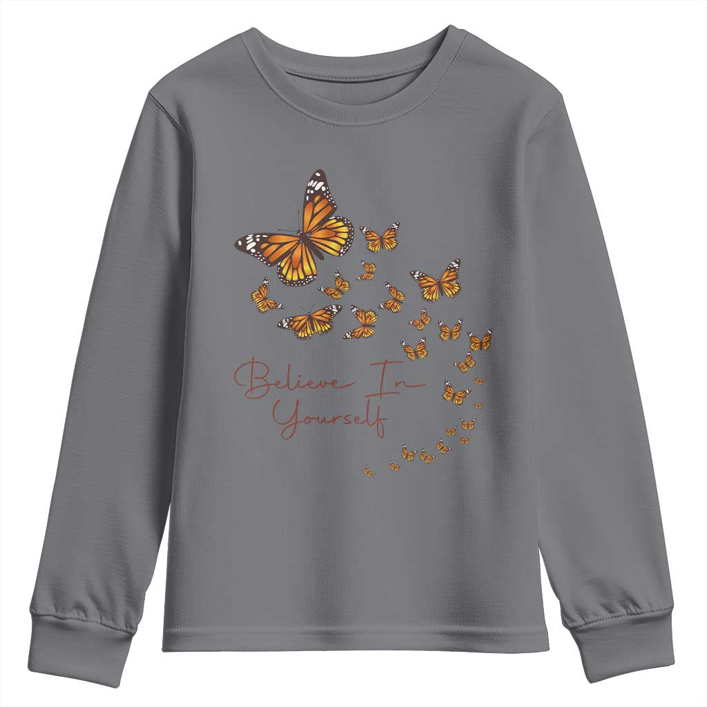 Monarch Butterfly Inspirational Saying Youth Sweatshirt Believe In Yourself
