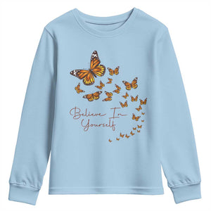 Monarch Butterfly Inspirational Saying Youth Sweatshirt Believe In Yourself