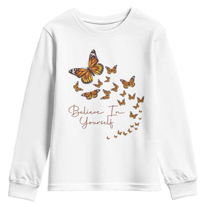 Monarch Butterfly Inspirational Saying Youth Sweatshirt Believe In Yourself