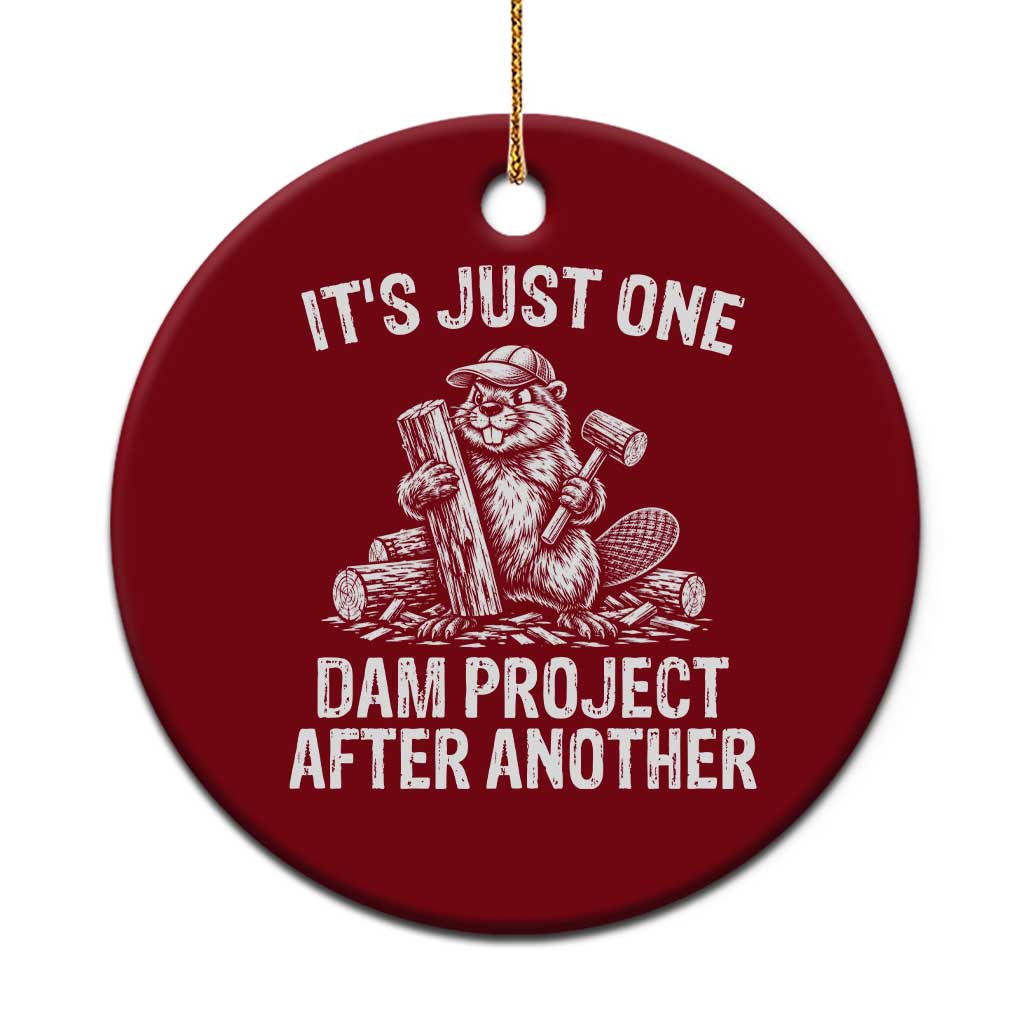 Funny Beaver Carpenter Ceramic Ornament Its Just One Dam Project After Another Woodworking Joke