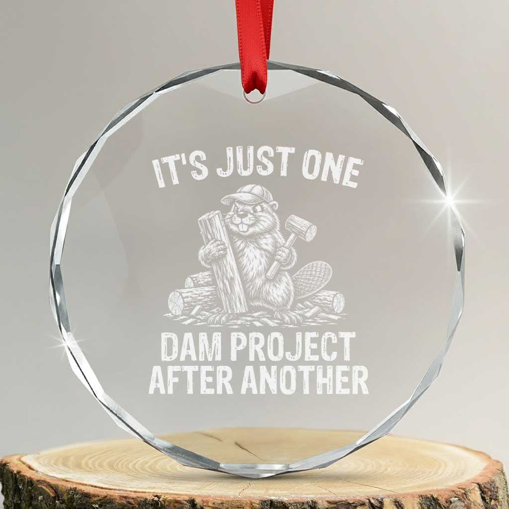 Funny Beaver Carpenter Crystal Glass Ornament Its Just One Dam Project After Another Woodworking Joke