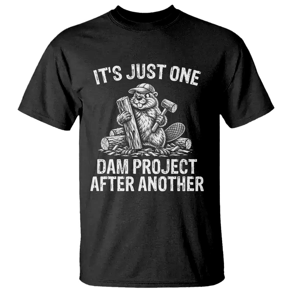 Funny Beaver Carpenter T Shirt Its Just One Dam Project After Another Woodworking Joke