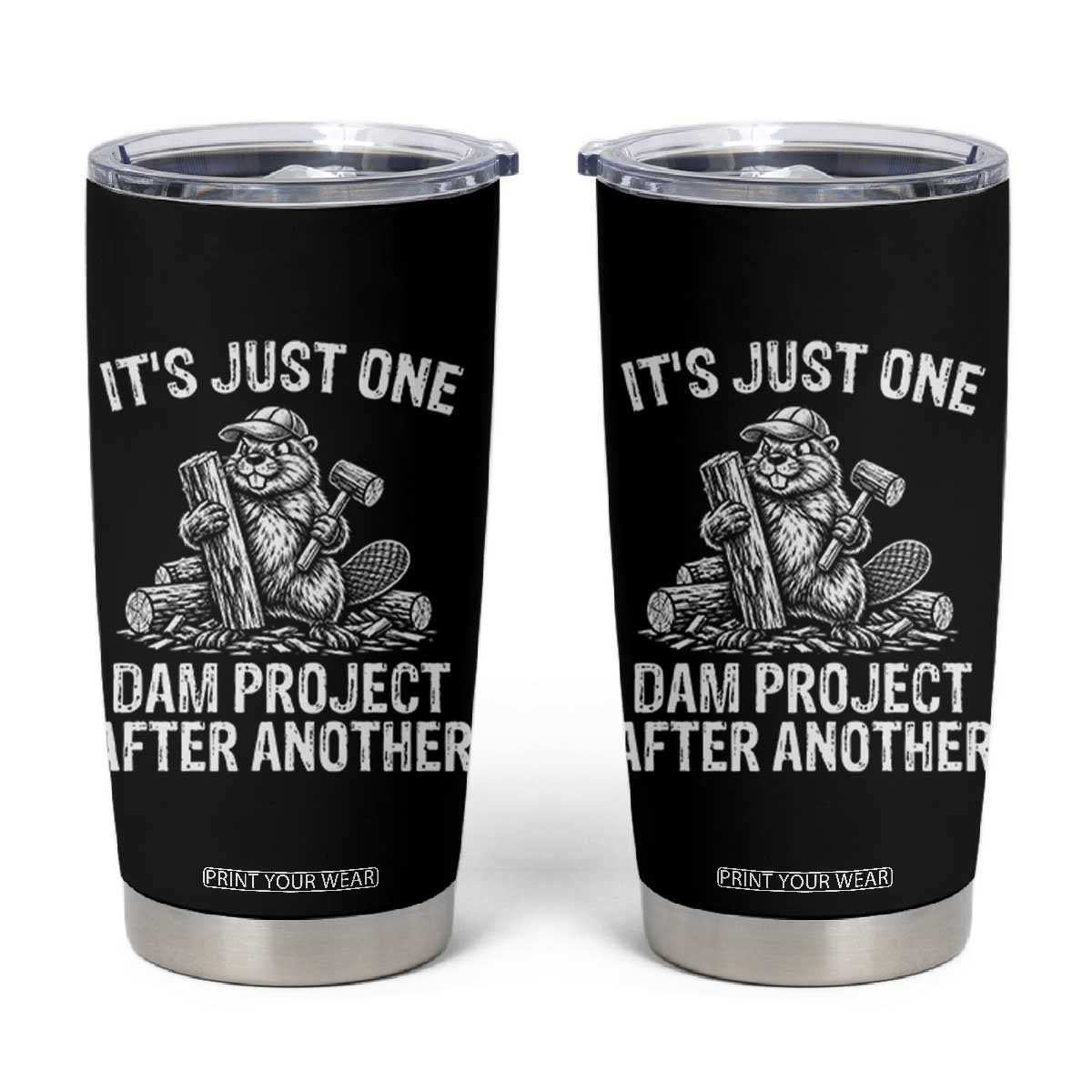 Funny Beaver Carpenter Tumbler Cup Its Just One Dam Project After Another Woodworking Joke