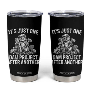 Funny Beaver Carpenter Tumbler Cup Its Just One Dam Project After Another Woodworking Joke