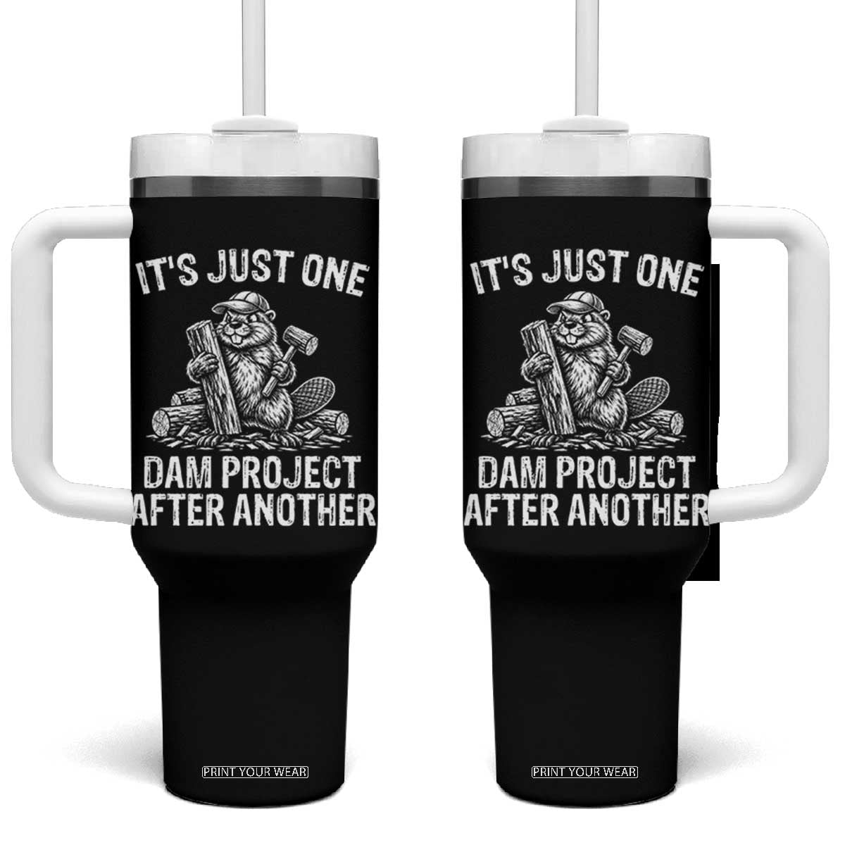 Funny Beaver Carpenter Tumbler With Handle Its Just One Dam Project After Another Woodworking Joke