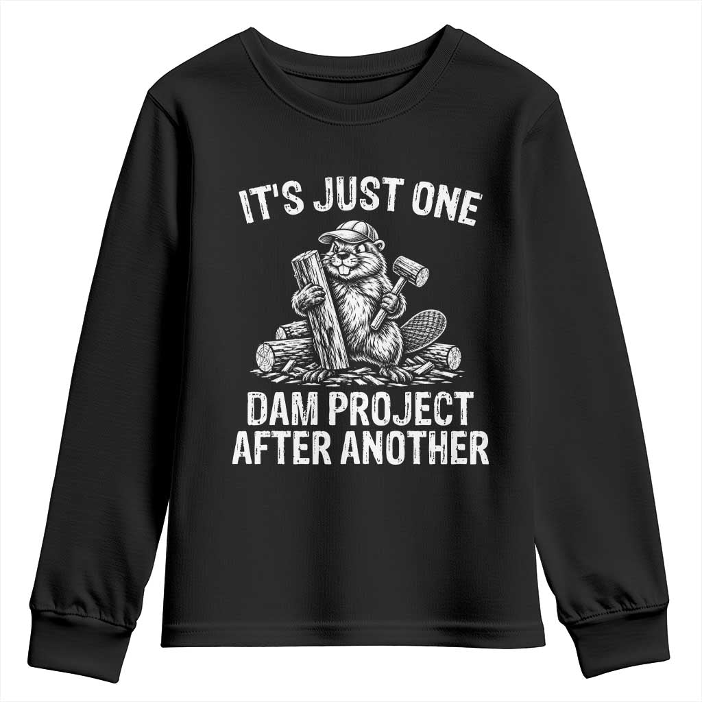 Funny Beaver Carpenter Youth Sweatshirt Its Just One Dam Project After Another Woodworking Joke