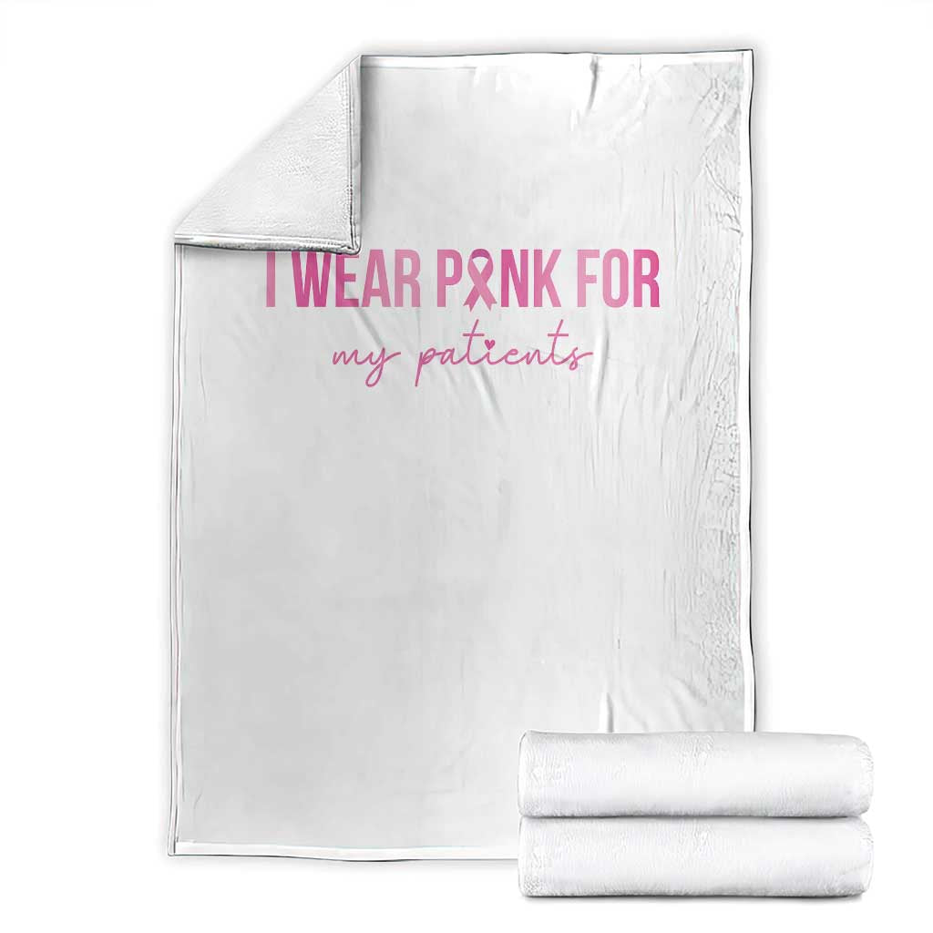 Breast Cancer Nurse Support Throw Blanket I Wear Pink For My Patients Quote