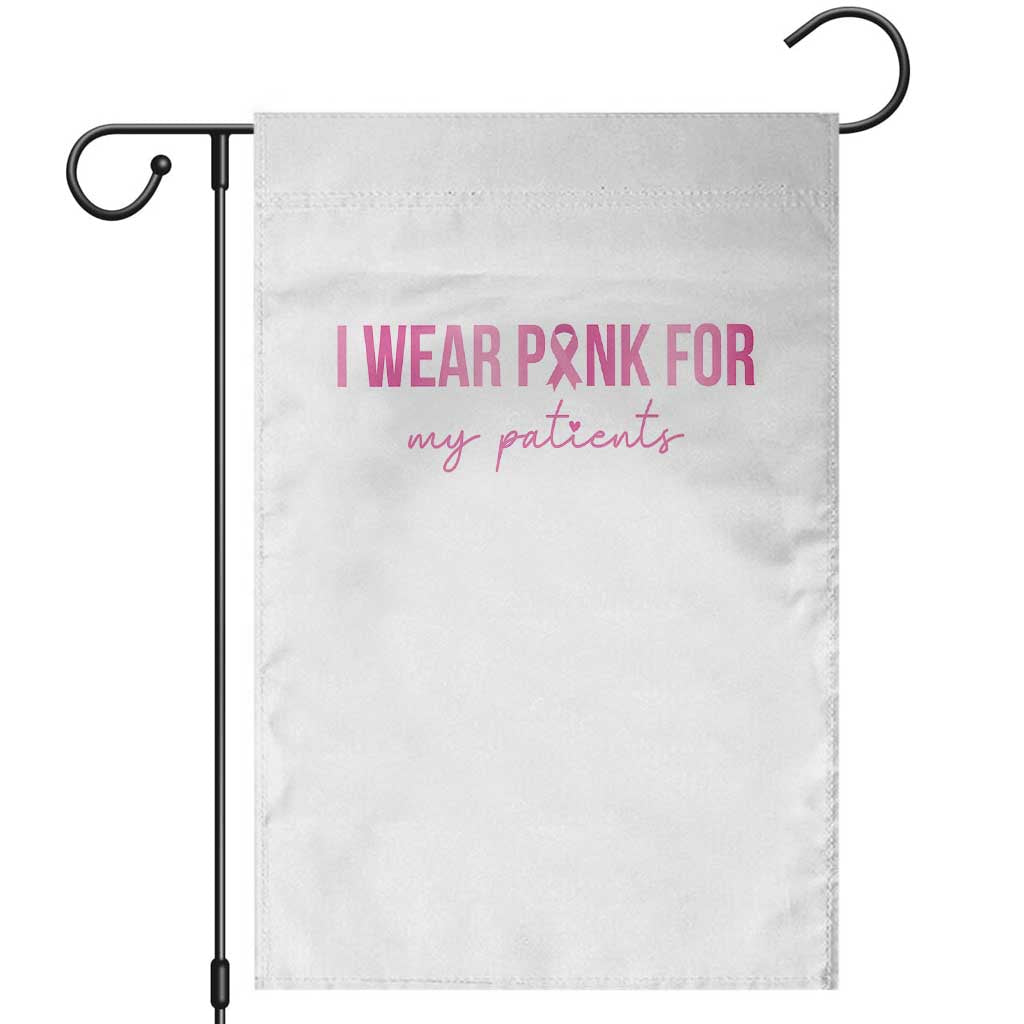 Breast Cancer Nurse Support Garden Flag I Wear Pink For My Patients Quote