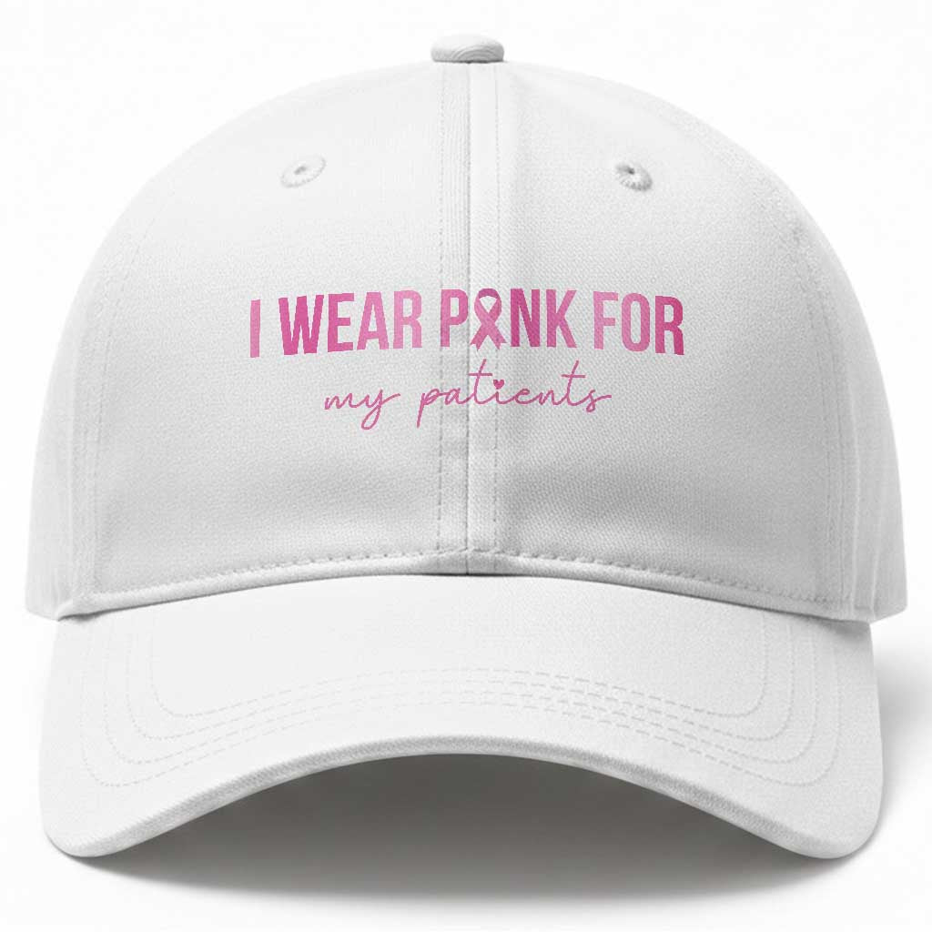 Breast Cancer Nurse Support Baseball Cap I Wear Pink For My Patients Quote