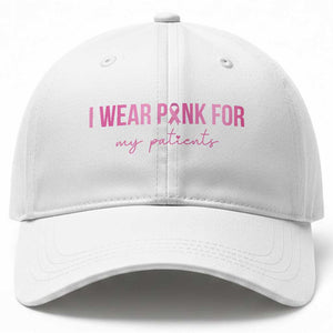 Breast Cancer Nurse Support Baseball Cap I Wear Pink For My Patients Quote