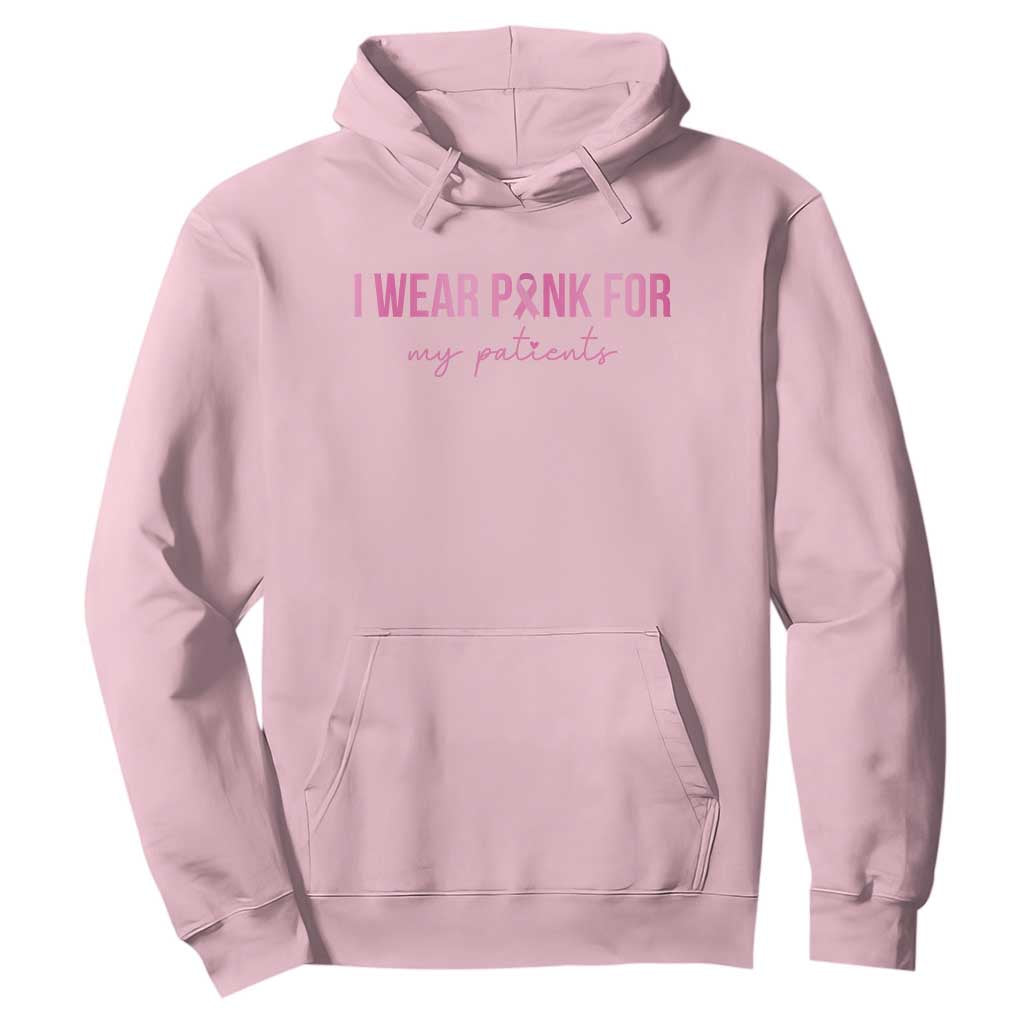 Breast Cancer Nurse Support Hoodie I Wear Pink For My Patients Quote